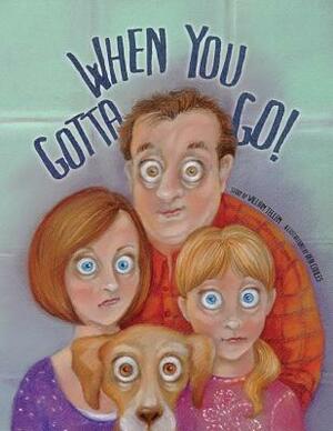 When You Gotta Go! by William Tellem
