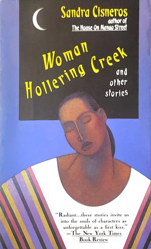 Woman Hollering Creek: And Other Stories by Sandra Cisneros