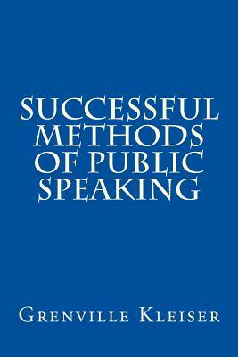 Successful Methods of Public Speaking by Grenville Kleiser