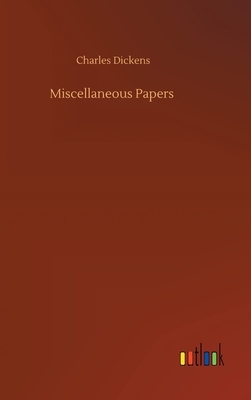 Miscellaneous Papers by Charles Dickens