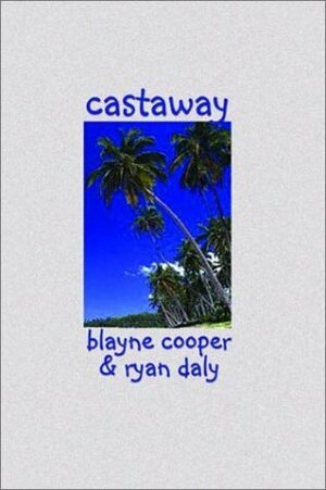 Castaway by Advocate, Ryan Daly, Blayne Cooper, Fanatic
