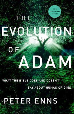 The Evolution of Adam by Peter Enns, Peter Enns