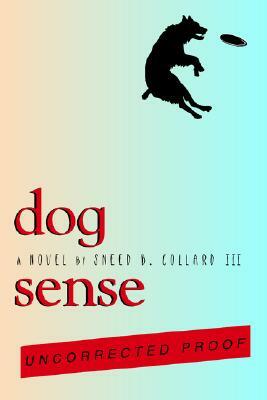 Dog Sense by Sneed B. Collard III