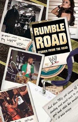 Rumble Road: Untold Stories From Outside the Ring by Jon Robinson, Jon Robinson