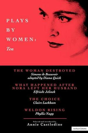 Plays by Women: Ten by Simone de Beauvoir, Claire Luckham, Phyllis Nagy, Elfriede Jelinek, Annie Castledine, Diana Quick