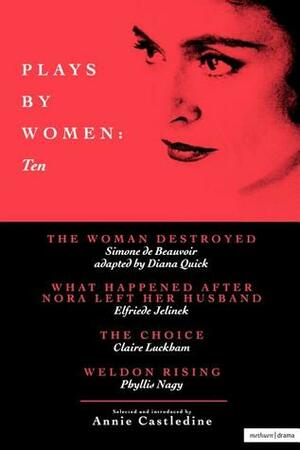 Plays by Women: Ten by Elfriede Jelinek, Diana Quick, Claire Luckham, Simone de Beauvoir, Annie Castledine, Phyllis Nagy