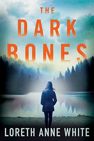 The Dark Bones by Loreth Anne White