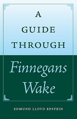 A Guide through Finnegans Wake by Edmund L. Epstein