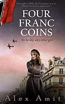 Four Franc Coins: To be like any other girl by Alex Amit