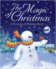 The Magic of Christmas: A Treasury of Holiday Stories by David Bedford