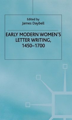 Early Modern Women's Letter Writing, 1450-1700 by 