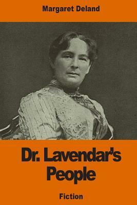 Dr. Lavendar's People by Margaret Deland