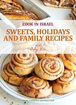 Sweets, Holidays and Family Recipes - Israeli-Mediterranean Cookbook by Katherine Martinelli, Orly Ziv