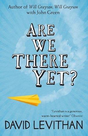 Are We There Yet?: Two brothers get to know each other in this YA story of love and friendship by David Levithan, David Levithan