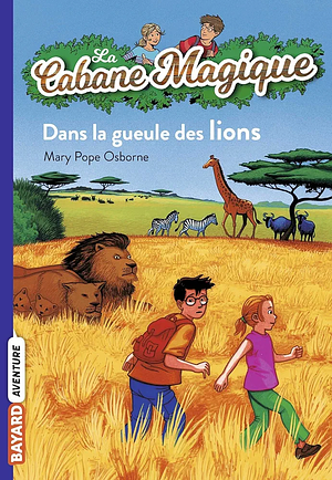 Dans la gueule des lions by Mary Pope Osborne