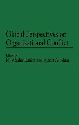 Global Perspectives on Organizational Conflict by M. Afzalur Rahim, Albert a. Blum