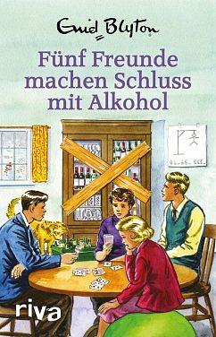 Fünf Freunde machen Schluss mit Alkohol: Enid Blyton für Erwachsene by Bruno Vincent