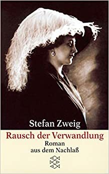 Rausch der Verwandlung. Roman aus dem Nachlaß by Stefan Zweig