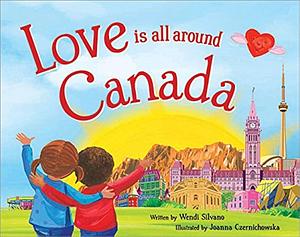 Love Is All Around Canada by Wendi Silvano