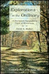 Explorations in the Ordinary: A Backyard Naturalist's View of Minnesota by David R. Moffatt