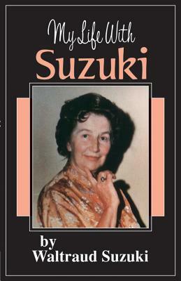 My Life with Suzuki by Waltraud Suzuki, Shinichi Suzuki