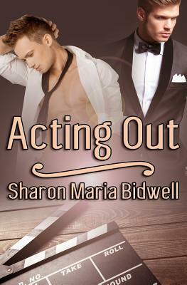 Acting Out by Sharon Maria Bidwell
