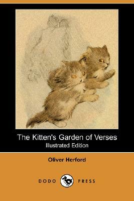 The Kitten's Garden of Verses (Illustrated Edition) (Dodo Press) by Oliver Herford