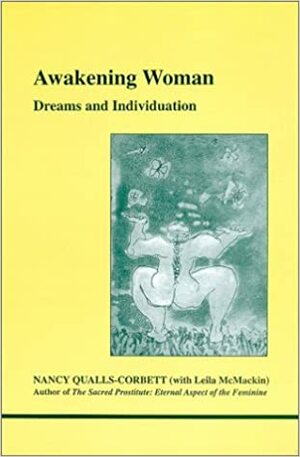 Awakening Woman: Dreams and Individuation by Leila McMackin, Nancy Qualls-Corbett