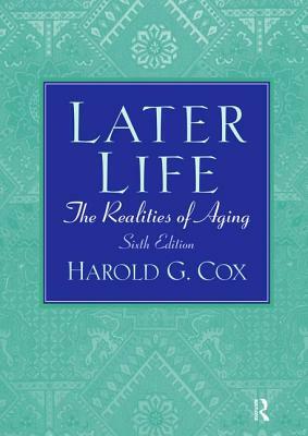 Later Life: The Realities of Aging by Harold Cox