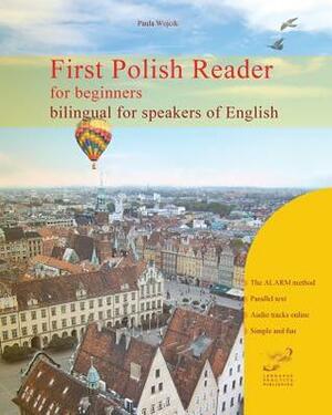 First Polish Reader for Beginners Bilingual for Speakers of English: First Polish Dual-Language Reader for Speakers of English with Bi-Directional Dictionary and On-Line Resources Incl. Audiofiles for Beginners by Vadim Zubakhin, Paula Wojcik