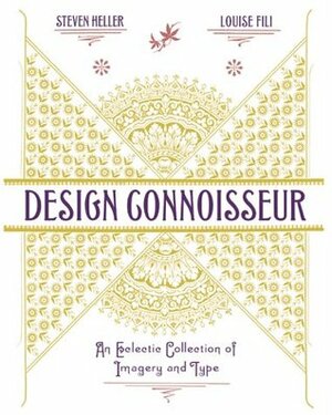 Design Connoisseur: An Eclectic Collection of Imagery and Type an Eclectic Collection of Imagery and Type by Louise Fili, Steven Heller