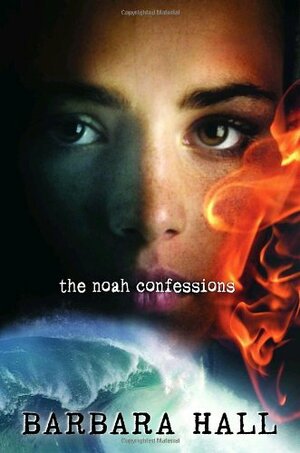 The Noah Confessions by Barbara Hall