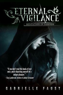 Eternal Vigilance 4: Meditations on Darkness by Gabrielle Faust