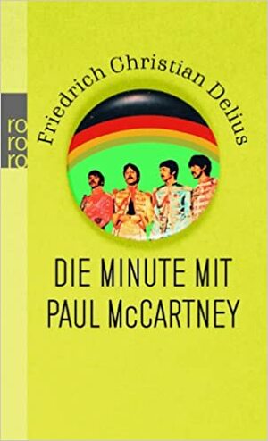 Die Minute mit Paul McCartney: Memo-Arien by Friedrich Christian Delius
