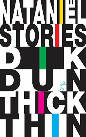 Dik Dun Thick Thin: Stories by Nataniël