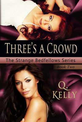 Three's a Crowd by Q. Kelly