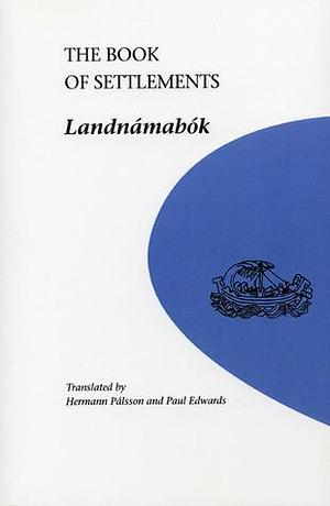 The Book of Settlements: Landnámabók by Hermann Pálsson