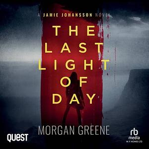The Last Light of Day by Morgan Greene