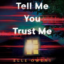 Tell Me You Trust Me by Elle Owens