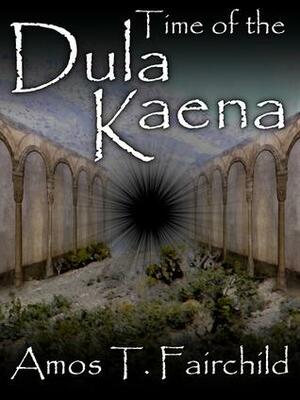 Time of the Dula Kaena by Amos T. Fairchild