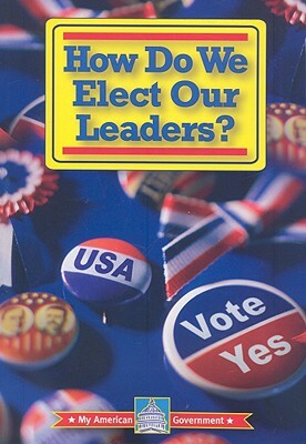 How Do We Elect Our Leaders? by William David Thomas