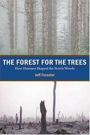 Forest for the Trees: How Humans Shaped the North Woods by Jeff Forester