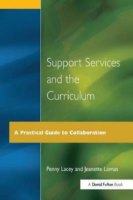 Support Services and the Curriculum: A Practical Guide to Collaboration by Penny Lacey