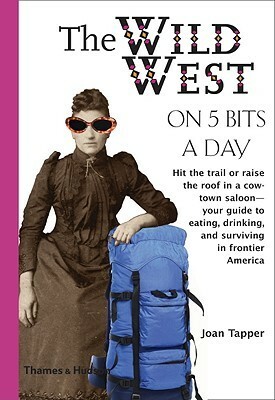 The Wild West on 5 Bits a Day by Joan Tapper