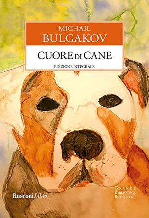 Cuore di cane by Mikhail Bulgakov