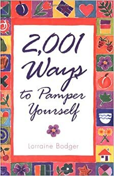 2,001 Ways to Pamper Yourself by Lorraine Bodger