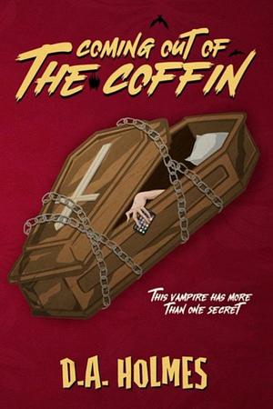 Coming Out of the Coffin by D.A. Holmes