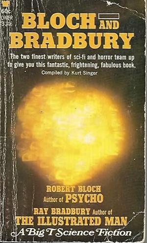 Bloch and Bradbury by Ray Bradbury, Kurt Singer, Robert Bloch