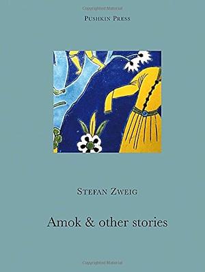 Amok and Other Stories by Stefan Zweig