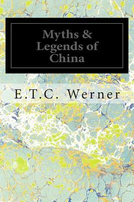 Myths & Legends of China by E. T. C. Werner